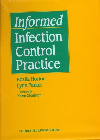 Informed Infection Control Practice by Rozila Horton
