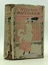 THE YOUNG MUTINEER by L.T. Meade / THE FLOWERS' WORK by Frances Henshaw Baden