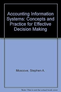 Accounting Information Systems: Concepts and Practice for Effective Decision Making
