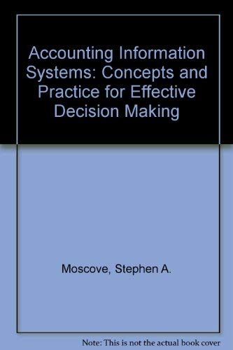 Accounting Information Systems: Concepts and Practice for Effective Decision Making by Stephen A. Moscove