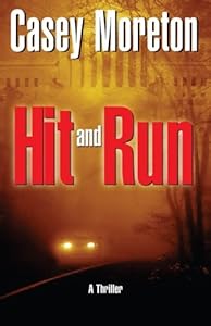 Hit and Run: A Thriller by Casey Moreton