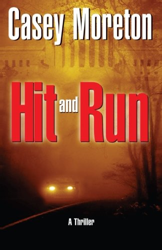 Hit and Run: A Thriller by Casey Moreton
