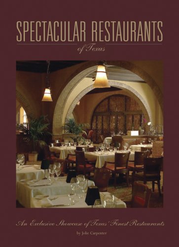 Spectacular Restaurants of Texas by Jolie Carpenter
