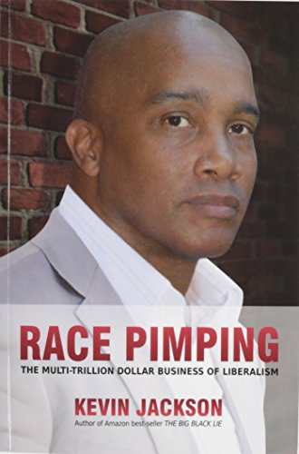 Race Pimping: The Multi-Trillion Dollar Business of Liberalism by Kevin Jackson