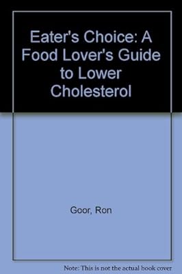 Eater's Choice: A Food Lover's Guide to Lower Cholesterol