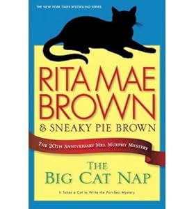 The Big Cat Nap: The 20th Anniversary Mrs. Murphy Mystery by Rita Mae Brown