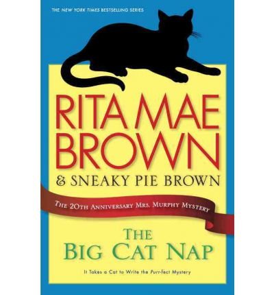 The Big Cat Nap: The 20th Anniversary Mrs. Murphy Mystery by Rita Mae Brown