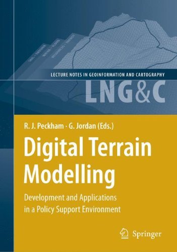 Digital Terrain Modelling: Development and Applications in a Policy Support Environment (Lecture Notes in Geoinformation and Cartography) by Robert Joseph Peckham