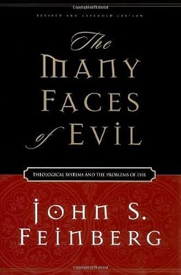 The Many Faces of Evil: Theological Systems and the Problems of Evil
