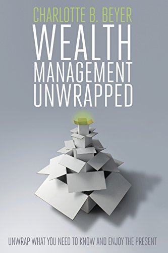 Wealth Management Unwrapped by Charlotte B. Beyer