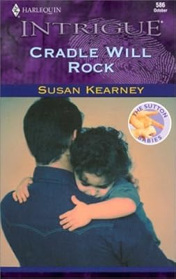 Cradle Will Rock (The Sutton Babies, Book 1) (Harlequin Intrigue Series #586)