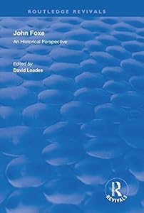 John Foxe: An Historical Perspective (Routledge Revivals)