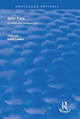 John Foxe: An Historical Perspective (Routledge Revivals)