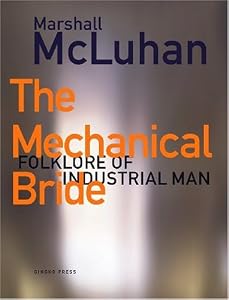 The Mechanical Bride : Folklore of Industrial Man