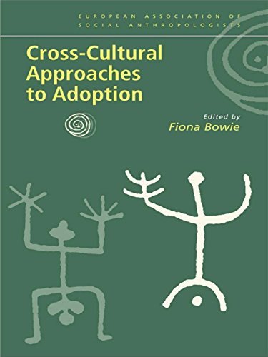 Cross-Cultural Approaches to Adoption (European Association of Social Anthropologists) by Fiona Bowie
