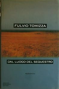 Dal luogo del sequestro: Romanzo