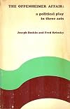 The Oppenheimer Affair: A Political Play in Three Acts