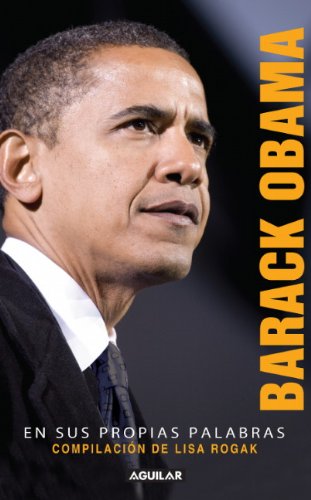 Barack Obama en sus propias palabras (Barack Obama in His Own Words) (Spanish Edition) by Lisa Rogak