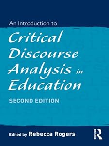 An Introduction to Critical Discourse Analysis in Education by Rebecca Rogers