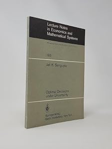 Optimal decisions under uncertainty (Lecture notes in economics and mathematical systems) by Jati K. Sengupta