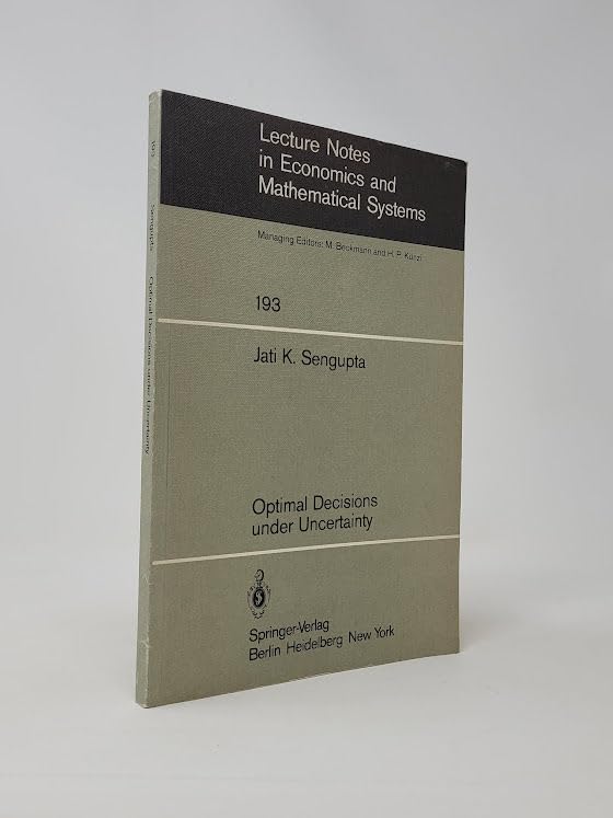 Optimal decisions under uncertainty (Lecture notes in economics and mathematical systems) by Jati K. Sengupta