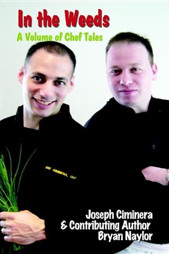 In the Weeds: A Volume of Chef Tales by Joseph Ciminera