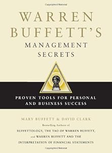 Warren Buffett's Management Secrets: Proven Tools for Personal and Business Success by Mary Buffett