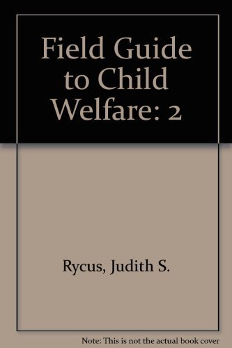 Field Guide to Child Welfare by Judith S. Rycus
