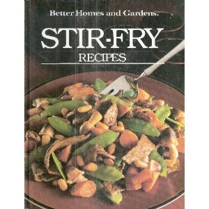 Better Homes and Gardens Stir-Fry Recipes (Better homes and gardens books) by Better Homes & Gardens
