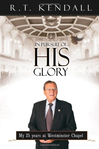 IN PURSUIT OF HIS GLORY By R T Kendall - Hardcover **Mint Condition**