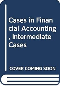 Cases in Financial Accounting, Intermediate Cases by Eldon John Gardner