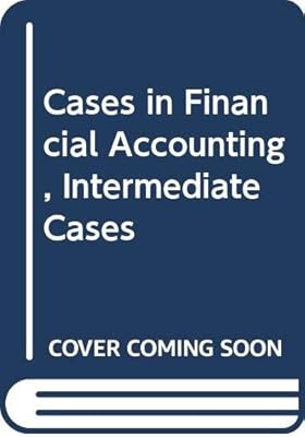 Cases in Financial Accounting, Intermediate Cases