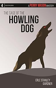 The Case of the Howling Dog: A Perry Mason Mystery #4
