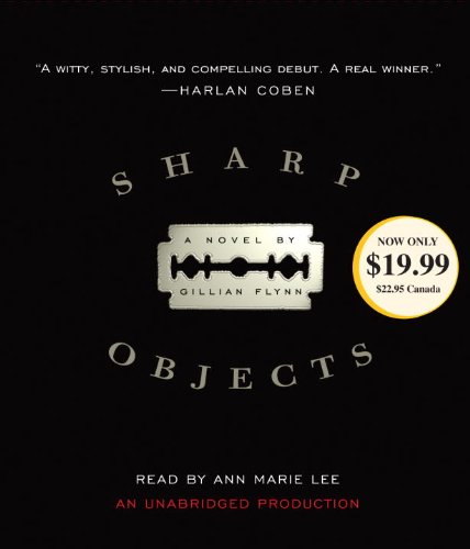 Sharp Objects: A Novel by Gillian Flynn