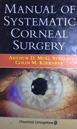 Manual of Systemic Corneal Surgery by Arthur D. Steele
