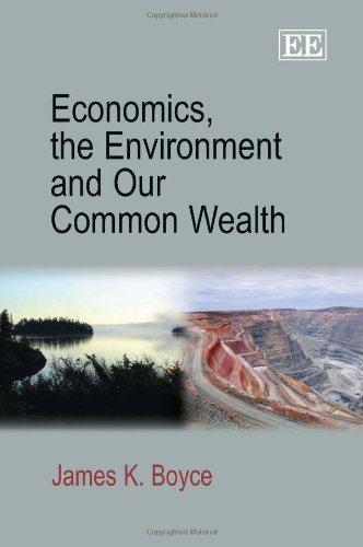 Economics, the Environment and Our Common Wealth by James K. Boyce