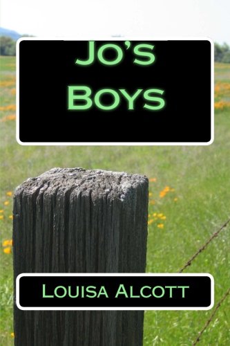 Jo's Boys by Louisa May Alcott: Jo's Boys by Louisa May Alcott by Louisa May Alcott