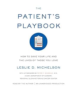 The Patient's Playbook: How to Save Your Life and the Lives of Those You Love