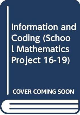 Information and Coding (School Mathematics Project 16-19)