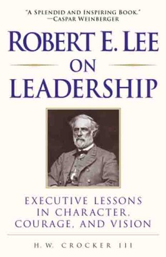 Robert E. Lee on Leadership: Executive Lessons in Character, Courage, and Vision by Douglas Southall Freeman