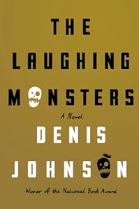 The Laughing Monsters: A Novel