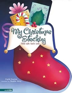 My Christmas Stocking: Filled with God's Love by Crystal Bowman