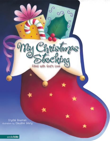 My Christmas Stocking: Filled with God's Love by Crystal Bowman