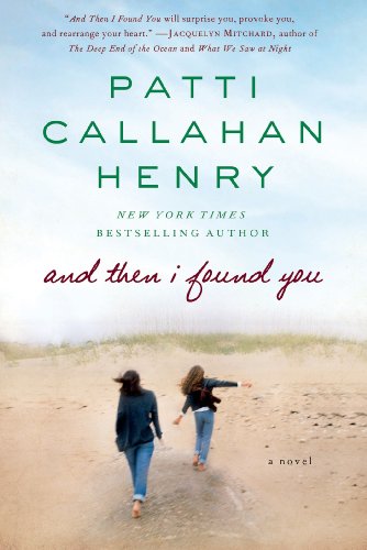 And Then I Found You: A Novel by Patti Callahan Henry