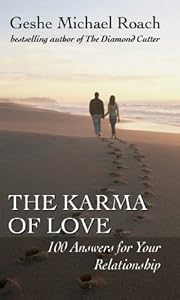 The Karma of Love: 100 Answers for Your Relationship, from the Ancient Wisdom of Tibet