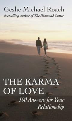 The Karma of Love: 100 Answers for Your Relationship, from the Ancient Wisdom of Tibet