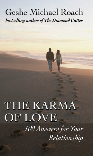 The Karma of Love: 100 Answers for Your Relationship, from the Ancient Wisdom of Tibet by Geshe Michael Roach