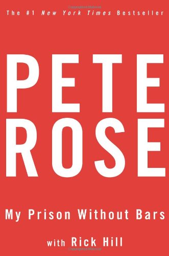 My Prison Without Bars by Pete Rose
