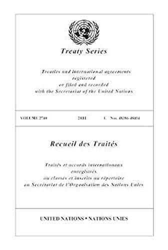 United Nations Treaty Series: 2011 (Volume 2740) (United Nations Treaty Series, Volume 2740) by United Nations Publications