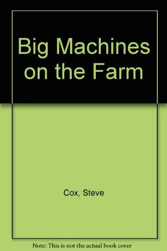 Big Machines on the Farm by Steven Cox